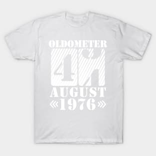 Oldometer 44 Years Old Was Born In August 1976 Happy Birthday To Me You T-Shirt